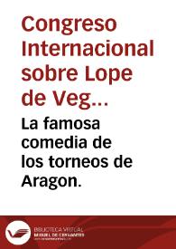 La famosa comedia de los torneos de Aragon. / [de Lope de Vega Carpio] | Biblioteca Virtual Miguel de Cervantes