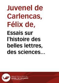 Essais sur l'histoire des belles lettres, des sciences et des arts / par M. Juvenel de Carlencas ; tome III  | Biblioteca Virtual Miguel de Cervantes