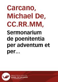 Sermonarium de poenitentia per adventum et per quadragesimam fratris Michaelis Mediolanensis | Biblioteca Virtual Miguel de Cervantes