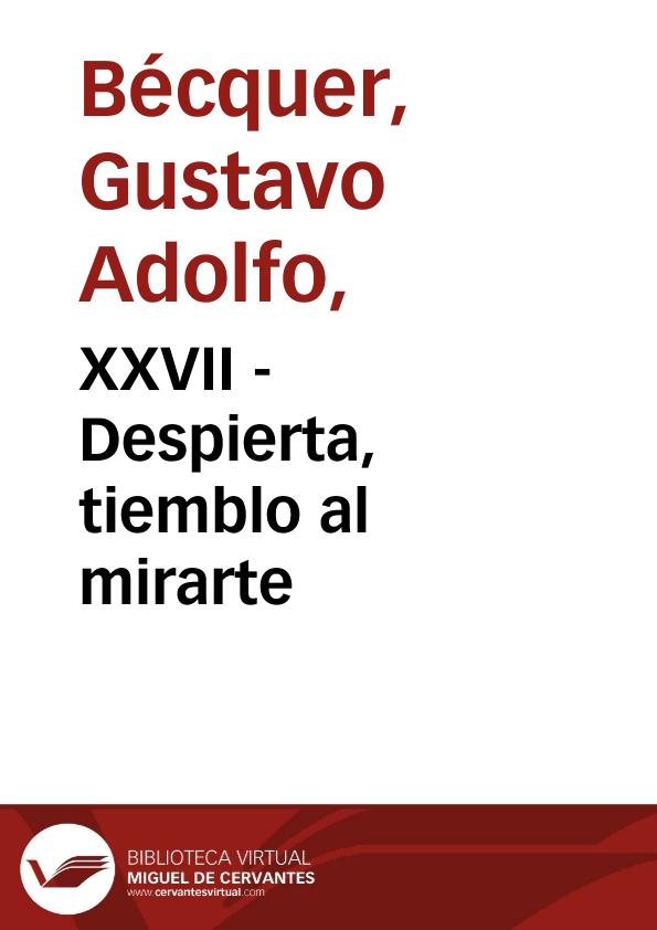 XXVII - Despierta, tiemblo al mirarte | Biblioteca Virtual Miguel de Cervantes