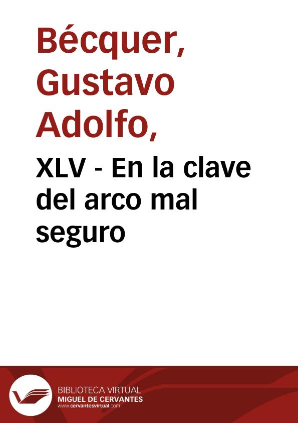 XLV - En la clave del arco mal seguro | Biblioteca Virtual Miguel de Cervantes