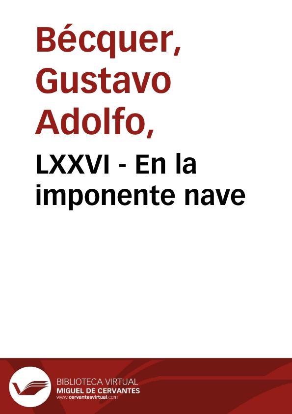 LXXVI - En la imponente nave | Biblioteca Virtual Miguel de Cervantes