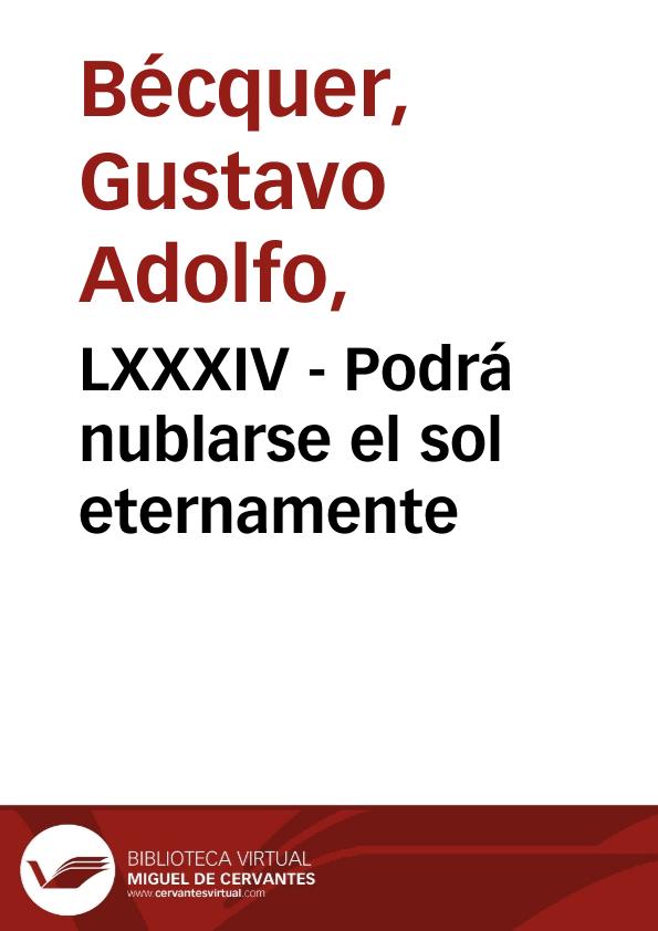 LXXXIV - Podrá nublarse el sol eternamente | Biblioteca Virtual Miguel de Cervantes