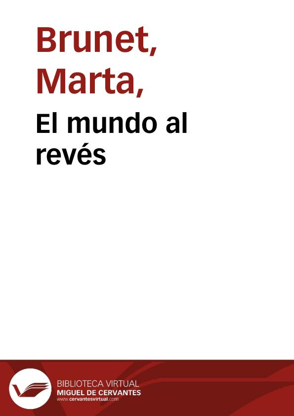 El mundo al revés / Marta Brunet | Biblioteca Virtual Miguel de Cervantes