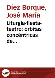 Liturgia-fiesta-teatro: órbitas concéntricas de teatralidad en el siglo XVI / José María Díez Borque | Biblioteca Virtual Miguel de Cervantes