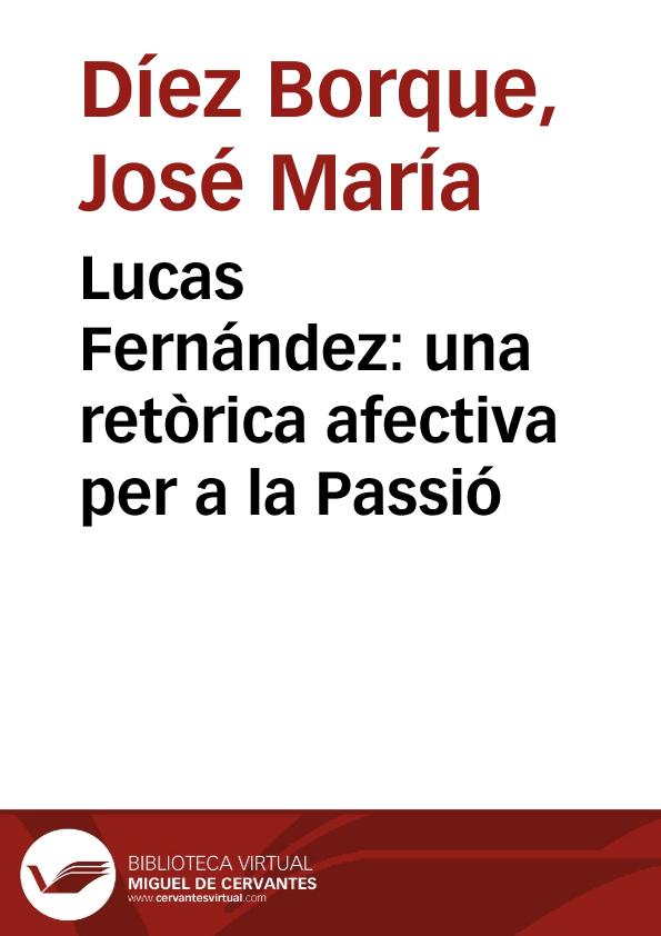 Lucas Fernández: una retòrica afectiva per a la Passió / José María Díez Borque | Biblioteca Virtual Miguel de Cervantes