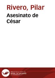Asesinato de César / Pilar Rivero y Julián Pelegrín | Biblioteca Virtual Miguel de Cervantes
