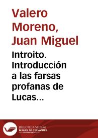 Introito. Introducción a las farsas profanas de Lucas Fernández / Juan Miguel Valero Moreno | Biblioteca Virtual Miguel de Cervantes