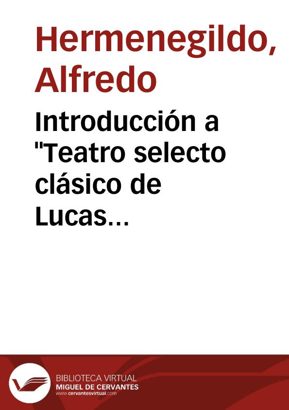 Introducción a "Teatro selecto clásico de Lucas Fernández" / Alfredo Hermenegildo | Biblioteca Virtual Miguel de Cervantes