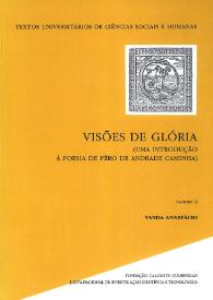 Visões de glória : (uma introdução à poesia de Pêro de Andrade Caminha). Volume 2 / Vanda Anastácio | Biblioteca Virtual Miguel de Cervantes