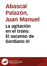 La agitación en el trono. El ascenso de Gordiano III / Juan Manuel Abascal Palazón | Biblioteca Virtual Miguel de Cervantes