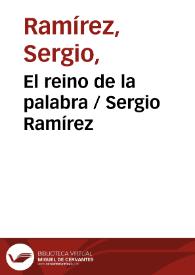 El reino de la palabra / Sergio Ramírez | Biblioteca Virtual Miguel de Cervantes