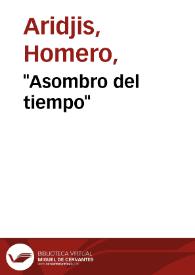 "Asombro del tiempo" / Homero Aridjis | Biblioteca Virtual Miguel de Cervantes