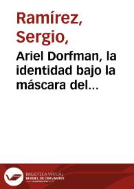 Ariel Dorfman, la identidad bajo la máscara del Llanero / Sergio Ramírez | Biblioteca Virtual Miguel de Cervantes