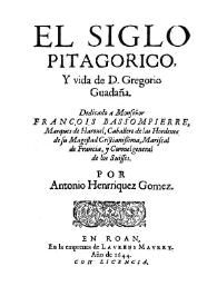 El siglo pitagorico, y vida de Don Gregorio Guadaña [1644] / por Antonio Henrriquez Gomez | Biblioteca Virtual Miguel de Cervantes