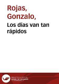 Los días van tan rápidos / Gonzalo Rojas | Biblioteca Virtual Miguel de Cervantes