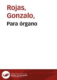 Para órgano / Gonzalo Rojas | Biblioteca Virtual Miguel de Cervantes