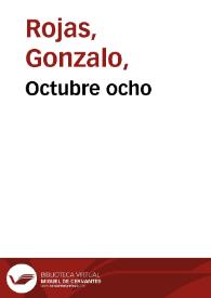 Octubre ocho / Gonzalo Rojas | Biblioteca Virtual Miguel de Cervantes