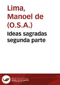 Ideas sagradas segunda parte / Fr. Manoel de Lima... | Biblioteca Virtual Miguel de Cervantes