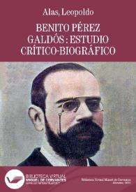Benito Pérez Galdós : estudio crítico-biográfico / por Leopoldo Alas (Clarín) | Biblioteca Virtual Miguel de Cervantes