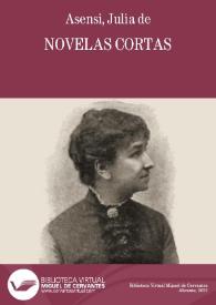 Novelas cortas / por Julia de Asensi | Biblioteca Virtual Miguel de Cervantes