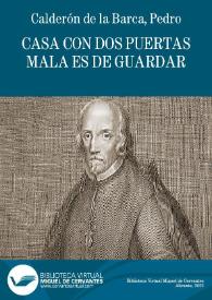 Casa con dos puertas, mala es de guardar / de don Pedro Calderon | Biblioteca Virtual Miguel de Cervantes