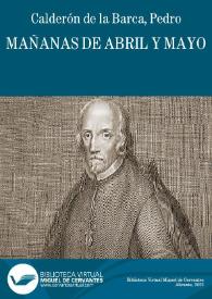Mañanas de abril, y mayo / de Don Pedro Calderon de la Barca | Biblioteca Virtual Miguel de Cervantes