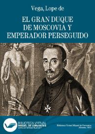 El gran duque de Moscovia y emperador perseguido / Lope de Vega | Biblioteca Virtual Miguel de Cervantes