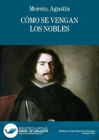 Cómo se vengan los nobles / Agustín Moreto [atribuida] ; texto base de Rafael Ramos  | Biblioteca Virtual Miguel de Cervantes