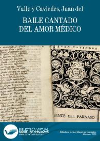 Baile cantado del amor médico / Juan del Valle y Caviedes | Biblioteca Virtual Miguel de Cervantes