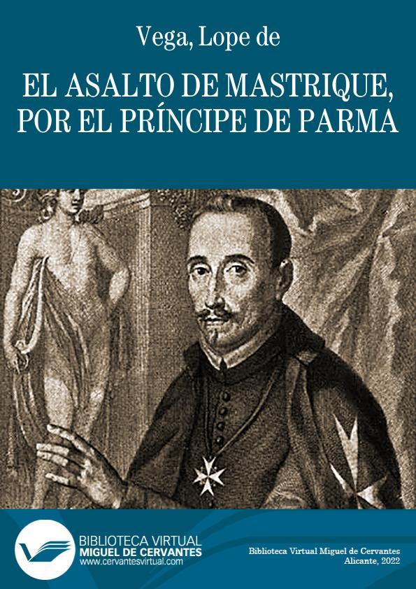El asalto de Mastrique, por el príncipe de Parma / Lope de Vega | Biblioteca Virtual Miguel de Cervantes