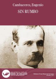 Sin rumbo / Eugenio Cambaceres | Biblioteca Virtual Miguel de Cervantes