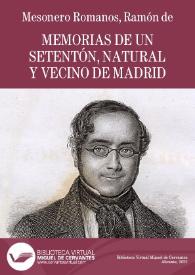 Memorias de un Setentón, natural y vecino de Madrid / escritas por El Curioso Parlante | Biblioteca Virtual Miguel de Cervantes