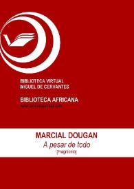 A pesar de todo [Fragmento] / Marcial Dougan ; Inmaculada Díaz Narbona (ed.) | Biblioteca Virtual Miguel de Cervantes