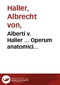 Alberti v. Haller ... Operum anatomici argumenti minorum : tomus secundus pars prima [-secunda], ad generationem | Biblioteca Virtual Miguel de Cervantes