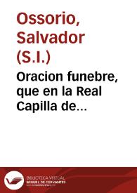 Oracion funebre, que en la Real Capilla de S. Geronymo | Biblioteca Virtual Miguel de Cervantes