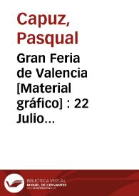 Gran Feria de Valencia  [Material gráfico] : 22 Julio al 4 Agosto | Biblioteca Virtual Miguel de Cervantes