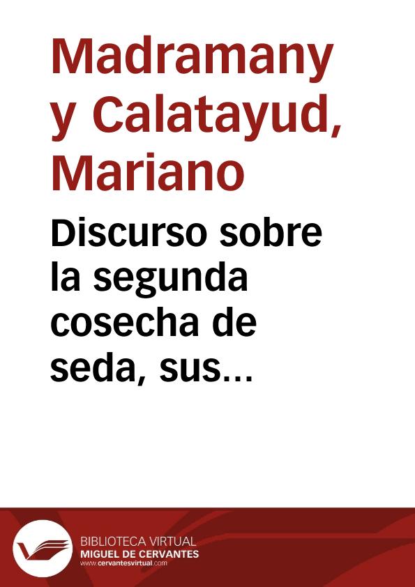 Discurso sobre la segunda cosecha de seda, sus ventajas, sus inconvenientes  y las precauciones que podrían