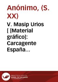 V. Masip Urios [ [Material gráfico]: Carcagente España ... | Biblioteca Virtual Miguel de Cervantes