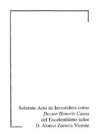 Solemne Acto de Investidura como "Doctor Honoris Causa" del Excelentísimo señor D. Alonso Zamora Vicente | Biblioteca Virtual Miguel de Cervantes