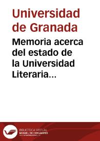 Memoria acerca del estado de la Universidad Literaria de Granada en el curso académico de 1886 a 1887 y datos estadísticos de la enseñanza en los establecimientos públicos del distrito / Universidad de Granada | Biblioteca Virtual Miguel de Cervantes