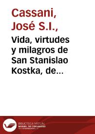 Vida, virtudes y milagros de San Stanislao Kostka, de la Compañia de Jesus... / su autor el Padre Joseph Cassani... | Biblioteca Virtual Miguel de Cervantes