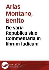 De varia Republica siue Commentaria in librum Iudicum | Biblioteca Virtual Miguel de Cervantes