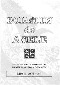Boletín de la Asociación para la Enseñanza del Español como Lengua Extranjera. Núm. 6, abril de 1992 | Biblioteca Virtual Miguel de Cervantes