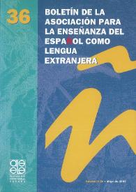 Boletín de la Asociación para la Enseñanza del Español como Lengua Extranjera. Núm. 36, mayo de 2007 | Biblioteca Virtual Miguel de Cervantes