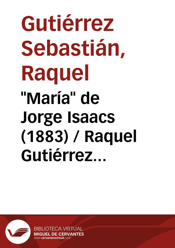 "María" de Jorge Isaacs (1883) 
 / Raquel Gutiérrez Sebastián | Biblioteca Virtual Miguel de Cervantes