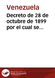 Decreto de 28 de octubre de 1899 por el cual se declaran entidades autónomas los veinte Estados que reconoció la Constitución Federal de 28 de marzo de 1864 | Biblioteca Virtual Miguel de Cervantes