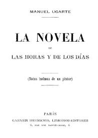 La novela de las horas y de los días: (notas intímas de un pintor) / Manuel Ugarte | Biblioteca Virtual Miguel de Cervantes