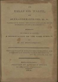 An essay on taste / by Alexander Gerard M.A.; to which is added a dissertation on the same subject by Montesquieu | Biblioteca Virtual Miguel de Cervantes