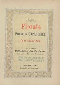 Florale. Poeseos Christianae. Opus tripartitum / cura et studio Math. Missi et Ant. Oberkofler | Biblioteca Virtual Miguel de Cervantes